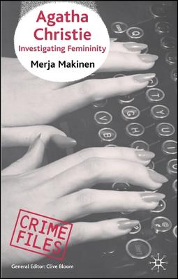 Agatha Christie: Investigating Femininity - Makinen, M