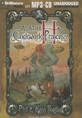 Agatha H. and the Clockwork Princess - Foglio, Phil, and Foglio, Kaja, and Dawe, Angela (Read by)
