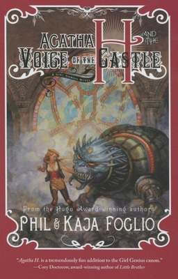 Agatha H. and the Voice of the Castle: Girl Genius, Book Three - Foglio, Phil, and Foglio, Kaja
