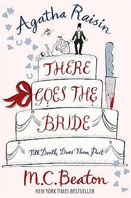 Agatha Raisin: There Goes The Bride - Beaton, M.C.