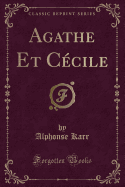 Agathe Et Cecile (Classic Reprint)