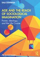 Age and the Reach of Sociological Imagination: Power, Ideology and the Life Course