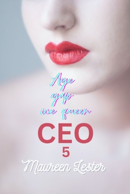 Age Gap Ice Queen CEO 5: Lesbian/Sapphic Romance - Lester, Maureen