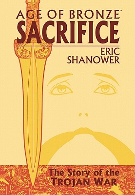 Age of Bronze Volume 2: Sacrifice - Shanower, Eric, and Shanower, Eric