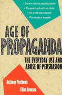 Age of Propaganda: The Everyday Use and Abuse of Persuasion