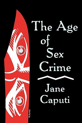 Age of Sex Crime - Caputi, Jane