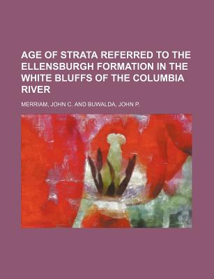 Age of Strata Referred to the Ellensburgh Formation in the White Bluffs of the Columbia River - Merriam, John C and Buwalda