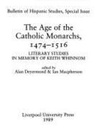 Age of the Catholic Monarchs, 1474-1516: The Literary Studies in Memory of Keith Whinnom