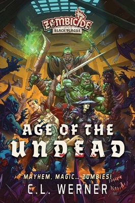 Age of the Undead: A Zombicide Black Plague Novel - Werner, CL