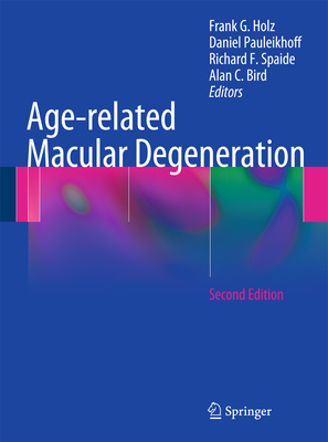 Age-related Macular Degeneration - Holz, Frank G. (Editor), and Pauleikhoff, Daniel (Editor), and Spaide, Richard F. (Editor)