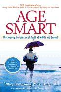 Age Smart: Discovering the Fountain of Youth at Midlife and Beyond (paperback)
