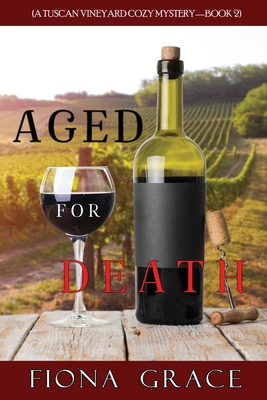 Aged for Death (A Tuscan Vineyard Cozy Mystery-Book 2) - Grace, Fiona