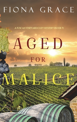 Aged for Malice (A Tuscan Vineyard Cozy Mystery-Book 7) - Grace, Fiona
