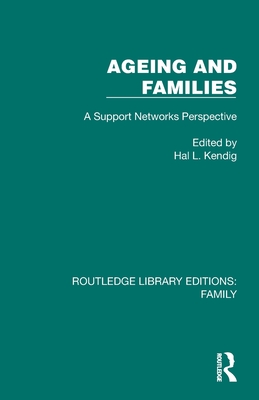 Ageing and Families: A Support Networks Perspective - Kendig, Hal L (Editor)
