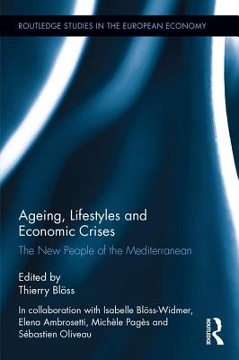 Ageing, Lifestyles and Economic Crises: The New People of the Mediterranean - Blss, Thierry (Editor)