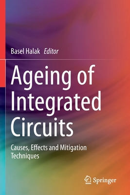 Ageing of Integrated Circuits: Causes, Effects and Mitigation Techniques - Halak, Basel (Editor)