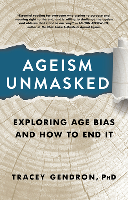Ageism Unmasked: Exploring Age Bias and How to End It - Gendron, Tracey