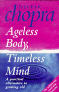 Ageless Body, Timeless Mind - Chopra, Deepak, M.D.