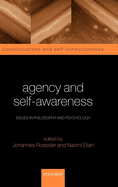 Agency and Self-Awareness: Issues in Phliosophy and Psychology