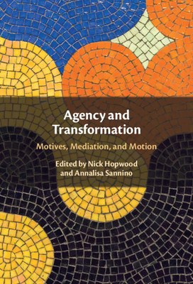 Agency and Transformation - Hopwood, Nick (Editor), and Sannino, Annalisa (Editor)