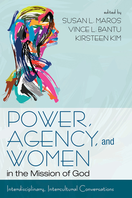 Agency and Women in the Mission of God Power - Maros S L