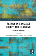 Agency in Language Policy and Planning:: Critical Inquiries