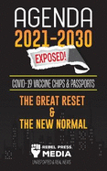Agenda 2021-2030 Exposed: Vaccine Chips & Passports, The Great reset & The New Normal; Unreported & Real News