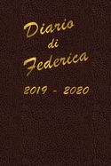 Agenda Scuola 2019 - 2020 - Federica: Mensile - Settimanale - Giornaliera - Settembre 2019 - Agosto 2020 - Obiettivi - Rubrica - Orario Lezioni - Appunti - Priorit - Elegante cover con effetto pelle e scritte color oro