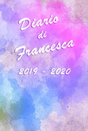 Agenda Scuola 2019 - 2020 - Francesca: Mensile - Settimanale - Giornaliera - Settembre 2019 - Agosto 2020 - Obiettivi - Rubrica - Orario Lezioni - Appunti - Priorit - Elegante copertina con un bellissimo effetto acquerello