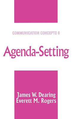 Agenda-Setting - Dearing, James W, Dr., PH.D., and Rogers, Everett M