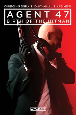 Agent 47 Vol. 1: Birth of the Hitman - Sebela, Christopher, and Lau, Jonathan