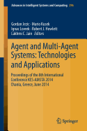 Agent and Multi-Agent Systems: Technologies and Applications: Proceedings of the 8th International Conference KES-AMSTA 2014 Chania, Greece, June 2014 - Jezic, Gordan (Editor), and Kusek, Mario (Editor), and Lovrek, Ignac (Editor)