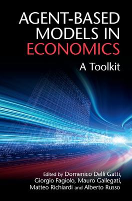 Agent-Based Models in Economics: A Toolkit - Delli Gatti, Domenico (Editor), and Fagiolo, Giorgio (Editor), and Gallegati, Mauro (Editor)