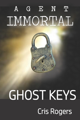 Agent Immortal - Ghost Keys - Rogers, Cris