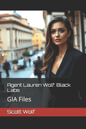 Agent Lauren Wolf: Black Labs: GIA Files