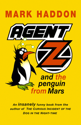 Agent Z And The Penguin From Mars - Haddon, Mark