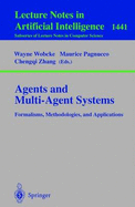 Agents and Multi-Agent Systems Formalisms, Methodologies, and Applications: Based on the AI'97 Workshops on Commonsense Reasoning, Intelligent Agents, and Distributed Artificial Intelligence, Perth, Australia, December 1, 1997.