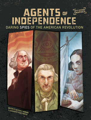 Agents of Independence: Daring Spies of the American Revolution - Manning, Matthew K