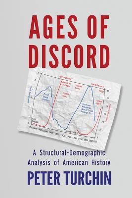 Ages of Discord: A Structural-Demographic Analysis of American History - Turchin, Peter