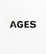 Ages: Portraits of Growing Older - Conrath-Scholl, Gabrielle, and Spindler, Gabriele