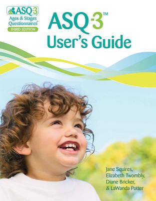 Ages & Stages Questionnaires (ASQ-3): User's Guide (English): A Parent-Completed Child Monitoring System - Squires, Jane, and Bricker, Diane