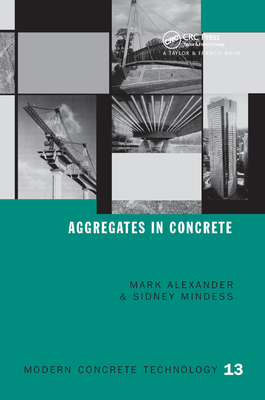 Aggregates in Concrete - Alexander, Mark, and Mindess, Sidney