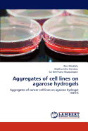 Aggregates of Cell Lines on Agarose Hydrogels