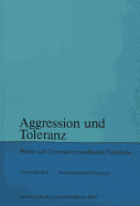 Aggression Und Toleranz: Wesen Und Unwesen Menschlichen Verhaltens