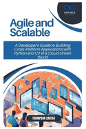 Agile and Scalable: A Developer's Guide to Building Cross-Platform Applications with Python and C# in a Cloud-Driven World