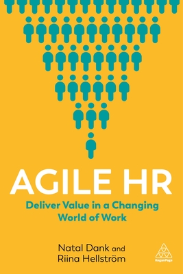 Agile HR: Deliver Value in a Changing World of Work - Dank, Natal, and Hellstrm, Riina