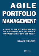 Agile Portfolio Management: A Guide to the Methodology and Its Successful Implementation "Knowledge That Sets You Apart"