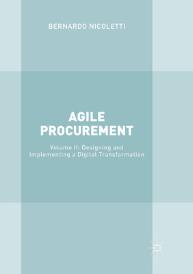 Agile Procurement: Volume II: Designing and Implementing a Digital Transformation - Nicoletti, Bernardo