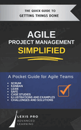 Agile Project Management Simplified: A Pocket Guide for Agile Teams using Scrum, Kanban, and more. Including Case Studies and example meetings.