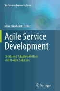 Agile Service Development: Combining Adaptive Methods and Flexible Solutions